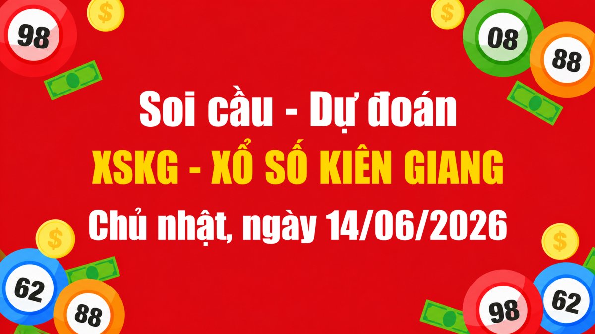 Dự Đoán Xổ Số Kiên Giang Ngày 14/06/2026 - Soi Cầu XSKG 14-06-2026 Miễn Phí