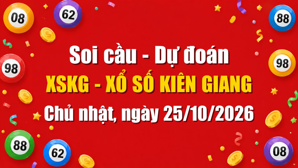 Dự Đoán Xổ Số Kiên Giang Ngày 25/10/2026 - Soi Cầu XSKG 25-10-2026 Miễn Phí