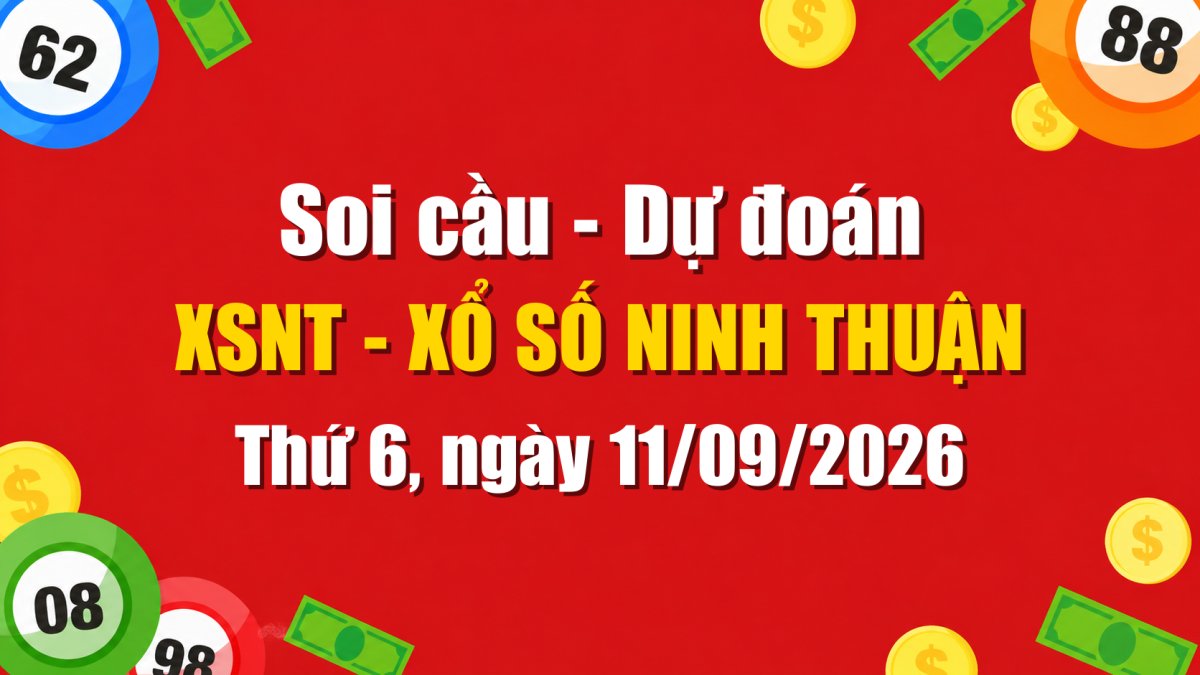 Dự Đoán Xổ Số Ninh Thuận Ngày 11/09/2026 - Soi Cầu XSNT 11-09-2026 Miễn Phí