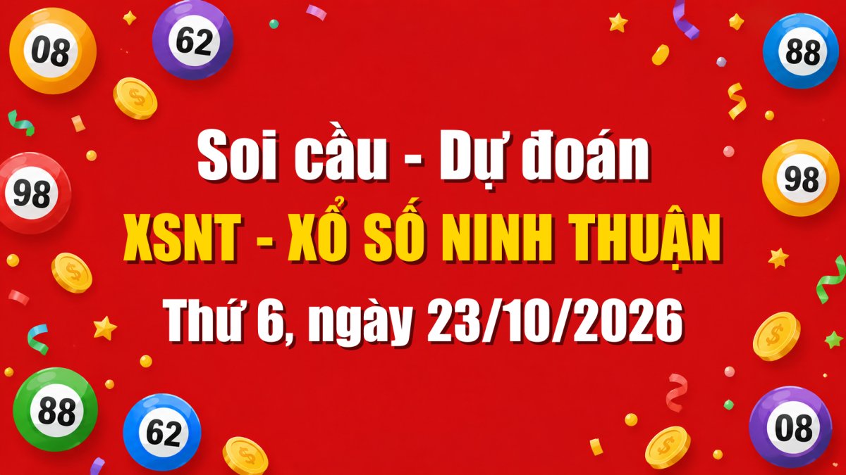 Dự Đoán Xổ Số Ninh Thuận Ngày 23/10/2026 - Soi Cầu XSNT 23-10-2026 Miễn Phí