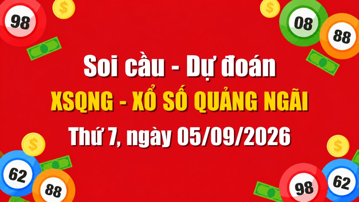Dự Đoán Xổ Số Quảng Ngãi Ngày 05/09/2026 - Soi Cầu XSQNG 05-09-2026 Miễn Phí