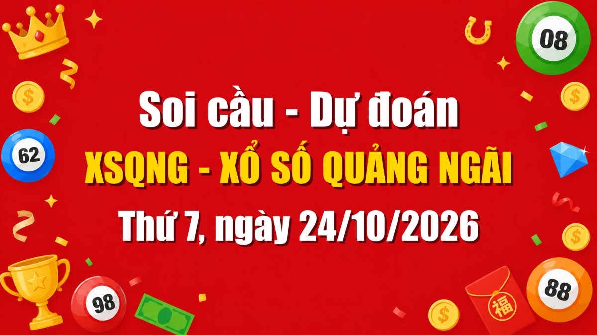 Dự Đoán Xổ Số Quảng Ngãi Ngày 24/10/2026 - Soi Cầu XSQNG 24-10-2026 Miễn Phí