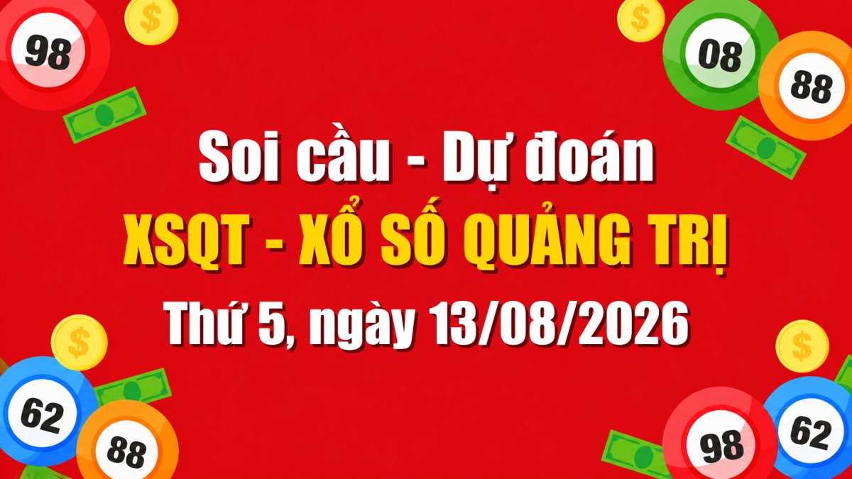 Dự Đoán Xổ Số Quảng Trị Ngày 13/08/2026 - Soi Cầu XSQT 13-08-2026 Miễn Phí