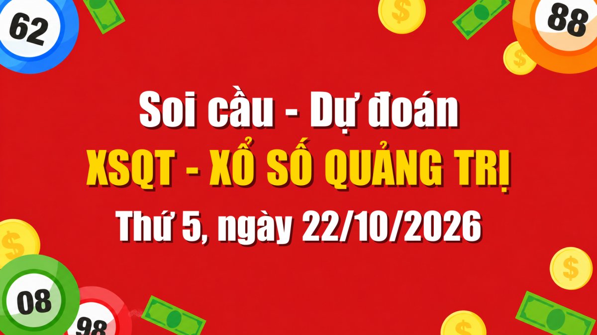 Dự Đoán Xổ Số Quảng Trị Ngày 22/10/2026 - Soi Cầu XSQT 22-10-2026 Miễn Phí