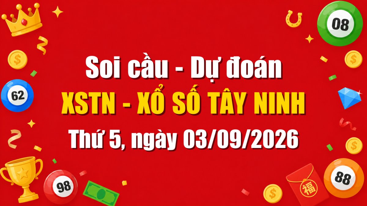 Dự Đoán Xổ Số Tây Ninh Ngày 03/09/2026 - Soi Cầu XSTN 03-09-2026 Miễn Phí
