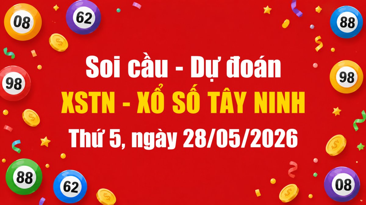 Dự Đoán Xổ Số Tây Ninh Ngày 28/05/2026 - Soi Cầu XSTN 28-05-2026 Miễn Phí