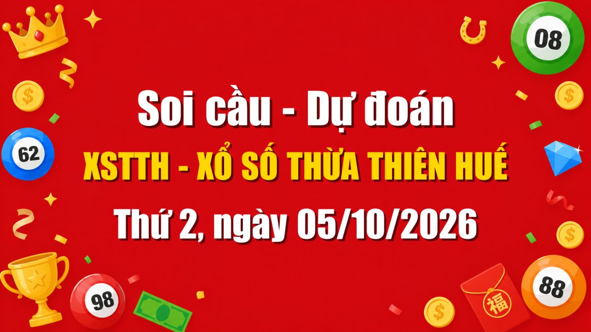 Dự Đoán Xổ Số Thừa Thiên Huế Ngày 05/10/2026 - Soi Cầu XSTTH 05-10-2026 Miễn Phí