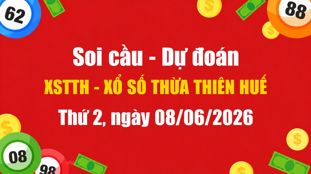 Dự Đoán Xổ Số Thừa Thiên Huế Ngày 08/06/2026 - Soi Cầu XSTTH 08-06-2026 Miễn Phí