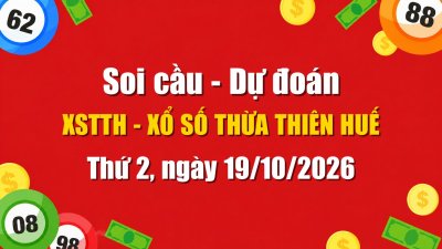 Dự Đoán Xổ Số Thừa Thiên Huế Ngày 19/10/2026 - Soi Cầu XSTTH 19-10-2026 Miễn Phí