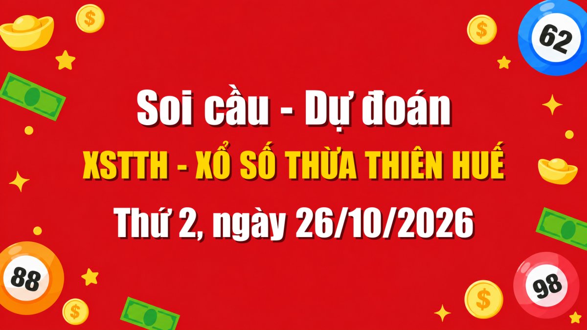 Dự Đoán Xổ Số Thừa Thiên Huế Ngày 26/10/2026 - Soi Cầu XSTTH 26-10-2026 Miễn Phí