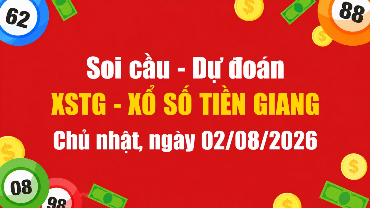 Dự Đoán Xổ Số Tiền Giang Ngày 02/08/2026 - Soi Cầu XSTG 02-08-2026 Miễn Phí