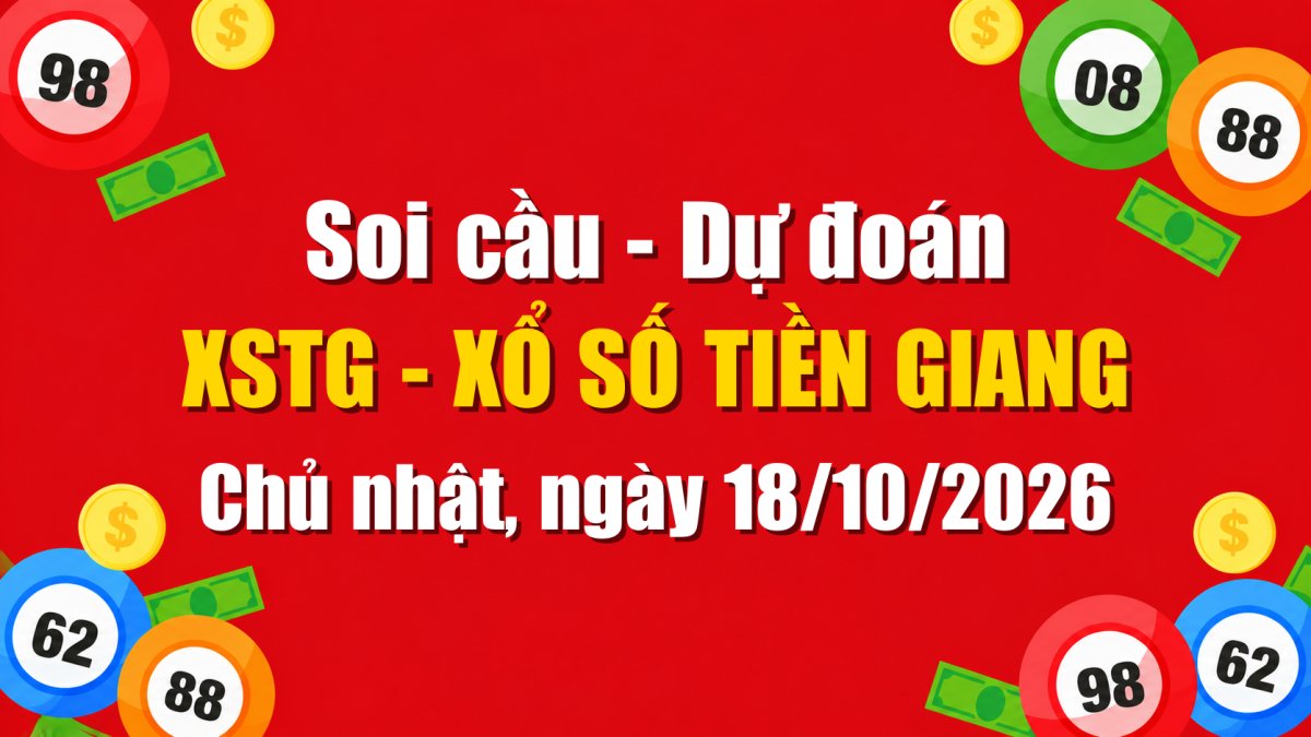 Dự Đoán Xổ Số Tiền Giang Ngày 18/10/2026 - Soi Cầu XSTG 18-10-2026 Miễn Phí