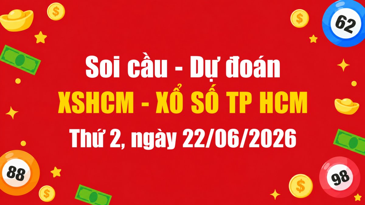 Dự Đoán Xổ Số TP HCM Ngày 22/06/2026 - Soi Cầu XSHCM 22-06-2026 Miễn Phí