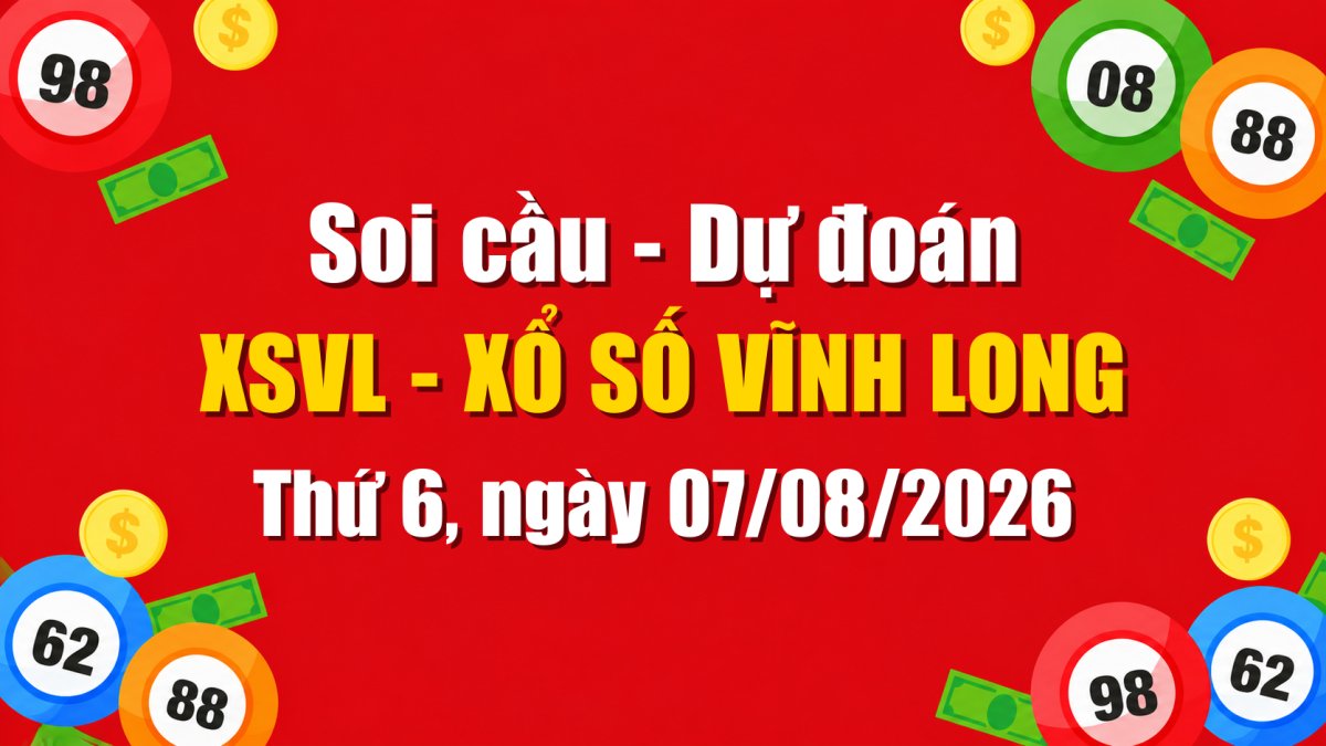 Dự Đoán Xổ Số Vĩnh Long Ngày 07/08/2026 - Soi Cầu XSVL 07-08-2026 Miễn Phí