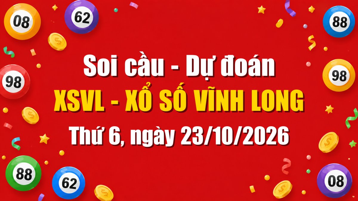 Dự Đoán Xổ Số Vĩnh Long Ngày 23/10/2026 - Soi Cầu XSVL 23-10-2026 Miễn Phí