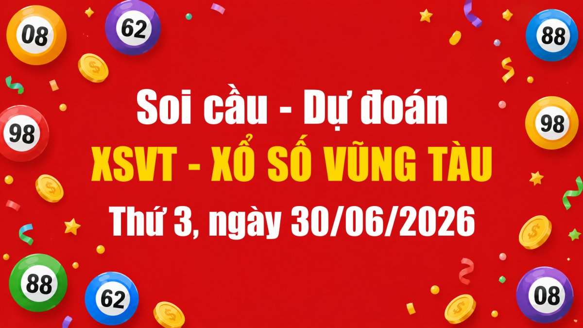 Dự Đoán Xổ Số Vũng Tàu Ngày 30/06/2026 - Soi Cầu XSVT 30-06-2026 Miễn Phí