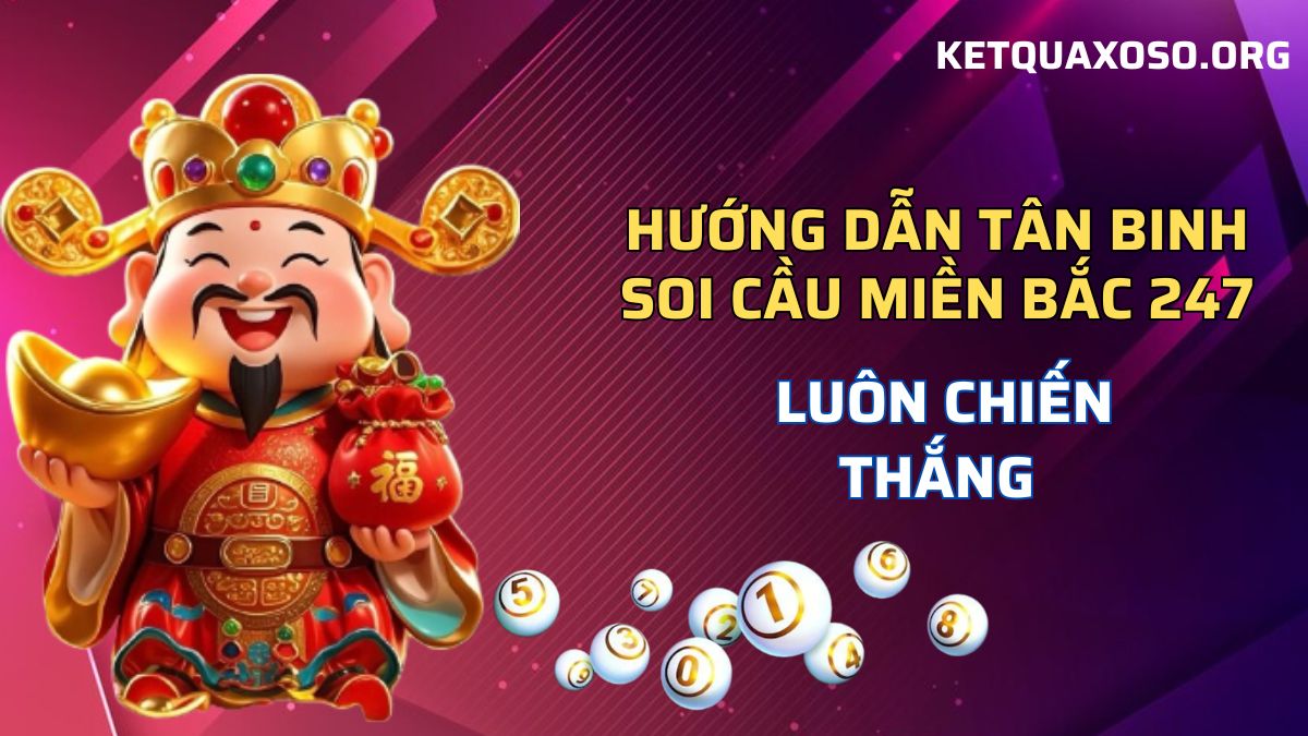 Hướng dẫn tân binh soi cầu miền bắc 247 luôn chiến thắng