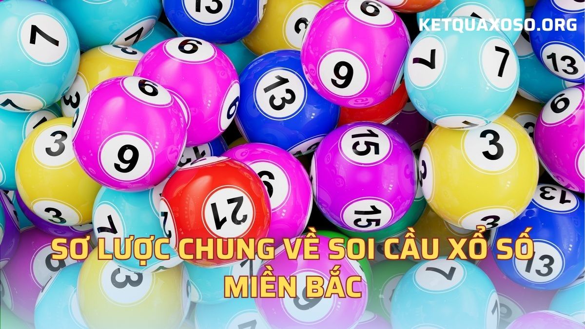 Sơ lược chung về soi cầu xổ số miền Bắc